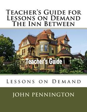 portada Teacher's Guide for Lessons on Demand The Inn Between: Lessons on Demand (en Inglés)