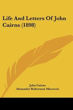 portada life and letters of john cairns (1898) (in English)