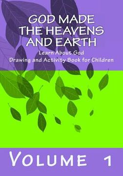 portada God Made the Heavens and Earth: Learn About God Drawing and Activity Book for Children (en Inglés)