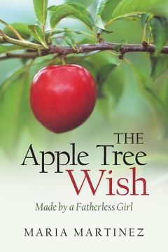 portada The Apple Tree Wish: Made by a Fatherless Girl (in English)