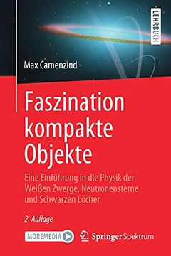 portada Faszination Kompakte Objekte: Eine Einführung in die Physik der Weißen Zwerge, Neutronensterne und Schwarzen Löcher (en Alemán)