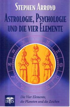 portada Astrologie, Psychologie und die Vier Elemente. Die Vier Elemente, die Planeten und die Zeichen. (en Alemán)