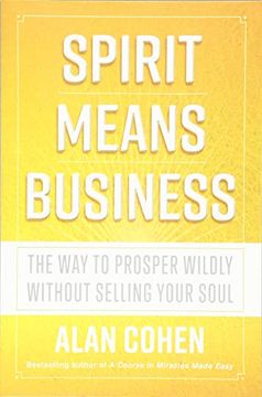 portada Spirit Means Business: The way to Prosper Wildly Without Selling Your Soul (en Inglés)