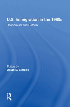 portada U. S. Immigration in the 1980S: Reappraisal and Reform (en Inglés)