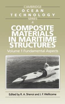 portada Composite Materials in Maritime Structures: Volume 1, Fundamental Aspects Hardback: Fundamental Aspects v. 1 (Cambridge Ocean Technology Series) (in English)