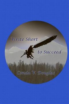 portada Write Short to Succeed: Hows and Whys of Writing Short Stories and Articles