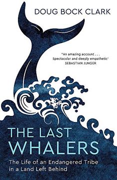 portada The Last Whalers: The Life of an Endangered Tribe in a Land Left Behind (in English)