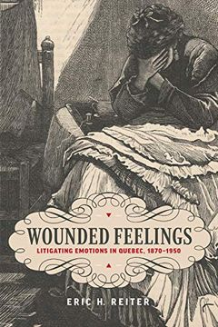 portada Wounded Feelings: Litigating Emotions in Quebec, 1870-1950 (Osgoode Society for Canadian Legal History) (in English)
