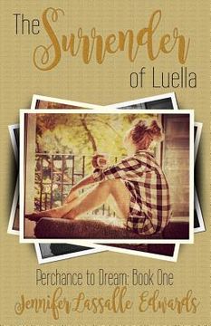 portada The Surrender of Luella: Perchance to Dream Book One (en Inglés)