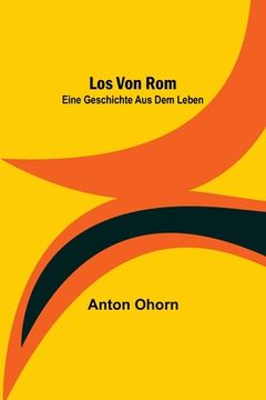 portada Los von Rom: Eine Geschichte aus dem Leben (en Alemán)