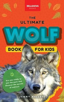 portada Wolves The Ultimate Wolf Book for Kids: 100+ Amazing Wolf Facts, Photos, Quiz + More (in English)