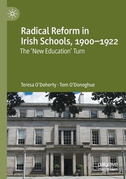 portada Radical Reform in Irish Schools, 1900-1922: The 'New Education' Turn (en Inglés)