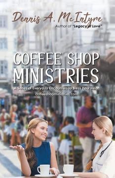 portada Coffee Shop Ministries: A Series of Everyday Encounters to Bless Your Heart (in English)