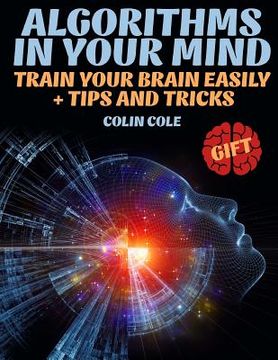 portada Algorithms in your mind. Train your brain easily + tips and tricks (en Inglés)