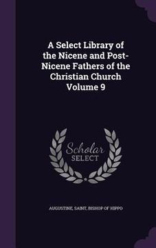 portada A Select Library of the Nicene and Post-Nicene Fathers of the Christian Church Volume 9 (en Inglés)