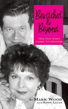 portada Bewitched and Beyond: The Fan Who Came to Dinner (in English)