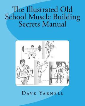 portada The Illustrated Old School Muscle Building Secrets Manual (en Inglés)