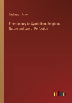 portada Freemasonry its Symbolism, Religious Nature and Law of Perfection (in English)