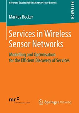 portada Services in Wireless Sensor Networks: Modelling and Optimisation for the Efficient Discovery of Services (Advanced Studies Mobile Research Center Bremen) (en Inglés)