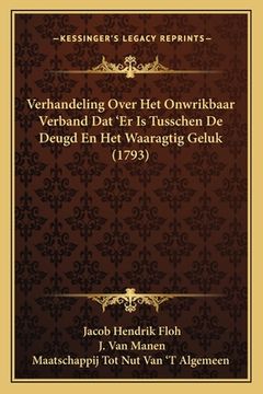 portada Verhandeling Over Het Onwrikbaar Verband Dat 'Er Is Tusschen De Deugd En Het Waaragtig Geluk (1793)
