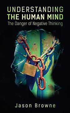 portada Understanding the Human Mind the Danger of Negative Thinking (en Inglés)