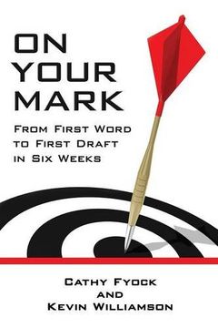 portada On Your Mark: From First Word to First Draft in Six Weeks