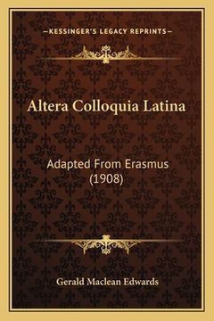 portada Altera Colloquia Latina: Adapted From Erasmus (1908) (in Latin)