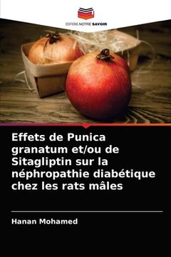 portada Effets de Punica granatum et/ou de Sitagliptin sur la néphropathie diabétique chez les rats mâles (en Francés)