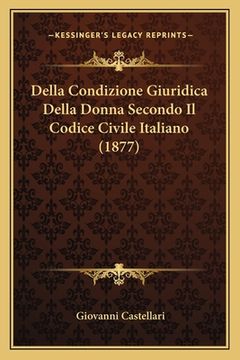 portada Della Condizione Giuridica Della Donna Secondo Il Codice Civile Italiano (1877) (en Italiano)