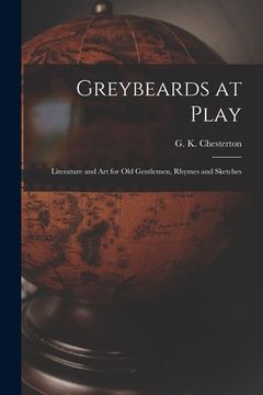 portada Greybeards at Play: Literature and Art for Old Gentlemen, Rhymes and Sketches (en Inglés)