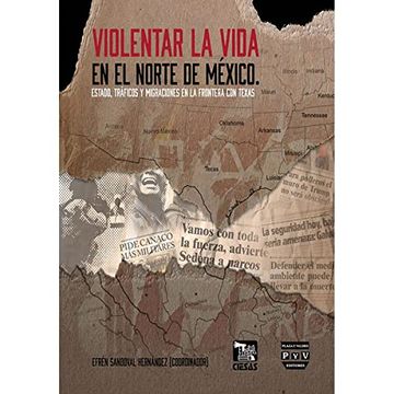 portada Violentar la Vida en el Norte de Mexico. Estado, Traficos y Migraciones en la Frontera con Texas (in Spanish)