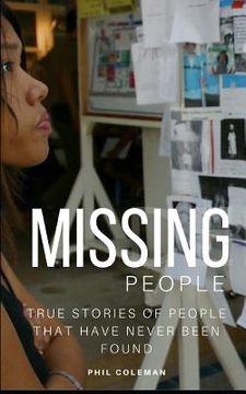 portada Missing People: Gone Without A Trace: True Stories of People That Have Never Been Found (en Inglés)