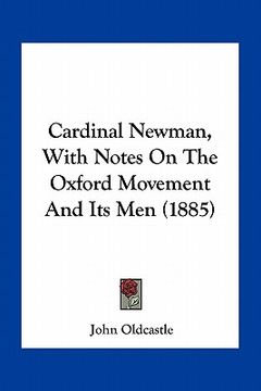 portada cardinal newman, with notes on the oxford movement and its men (1885) (en Inglés)