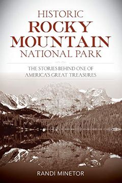 portada Historic Rocky Mountain National Park: The Stories Behind one of America'S Great Treasures (en Inglés)