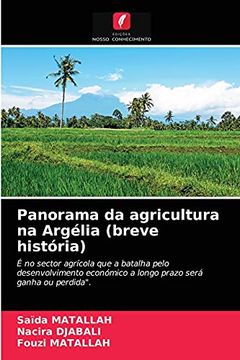 portada Panorama da Agricultura na Argélia (Breve História): É no Sector Agrícola que a Batalha Pelo Desenvolvimento Económico a Longo Prazo Será Ganha ou Perdida". (en Portugués)