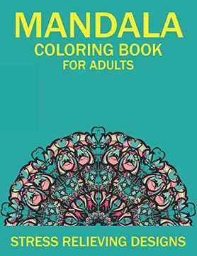 portada Mandala Coloring Book for Adults Stress Relieving Designs: 50 Beginner-Friendly & Relaxing Floral art Activities on High-Quality Extra-Thick. That Resists Bleed Through (Coloring is Fun) (in English)