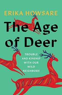 portada The age of Deer: Trouble and Kinship With our Wild Neighbors (in English)