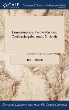 portada Erinnerungen aus Schweden: eine Weihnachtsgabe: von E. M. Arndt (en Alemán)