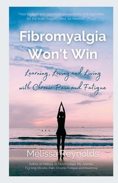 portada Fibromyalgia Won't Win: Learning, Loving and Living with Chronic Pain and Fatigue (en Inglés)