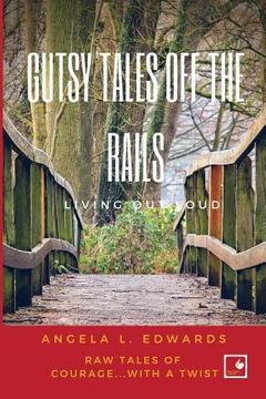 portada Gutsy Tales Off the Rails: Living Out Loud (en Inglés)