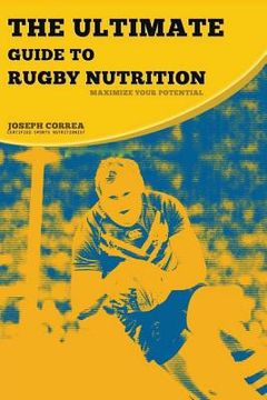portada The Ultimate Guide to Rugby Nutrition: Maximize Your Potential (en Inglés)