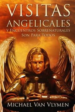 portada Visitas Angelicales y Encuentros Sobrenaturales: Son Para Todos (in Spanish)