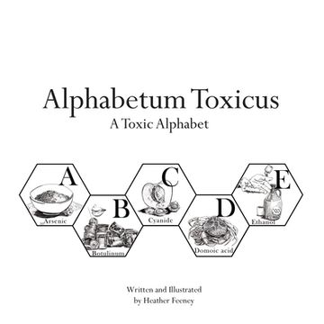 portada Alphabetum Toxicus: A Toxic Alphabet (en Inglés)