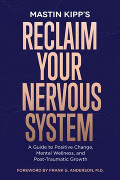 portada Reclaim Your Nervous System: A Guide to Positive Change, Mental Wellness, and Post-Traumatic Growth (in English)
