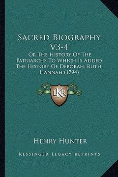 portada sacred biography v3-4: or the history of the patriarchs to which is added the history of deborah, ruth, hannah (1794) (in English)
