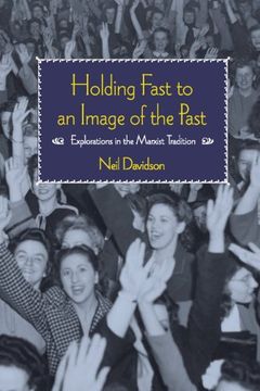 portada Holding Fast to an Image of the Past: Explorations in the Marxist Tradition (en Inglés)