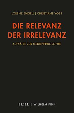 portada Die Relevanz der Irrelevanz Aufsätze zur Medienphilosophie 2010-2021 (en Alemán)