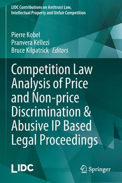 portada Competition Law Analysis of Price and Non-Price Discrimination & Abusive IP Based Legal Proceedings (en Inglés)