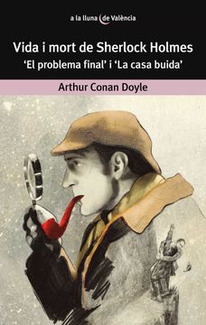 portada Vida i Mort de Sherlock Holmes: 'El Problema Final'I 'La Casa Buida' 58 (a la Lluna de València) (in Catalá)