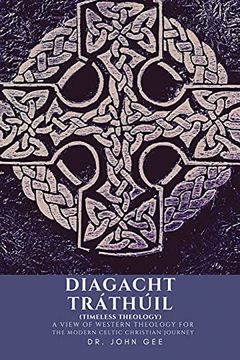 portada Diagacht Tráthúil (Timeless Theology): A View of Western Theology for the Modern Celtic Christian Journey (in English)